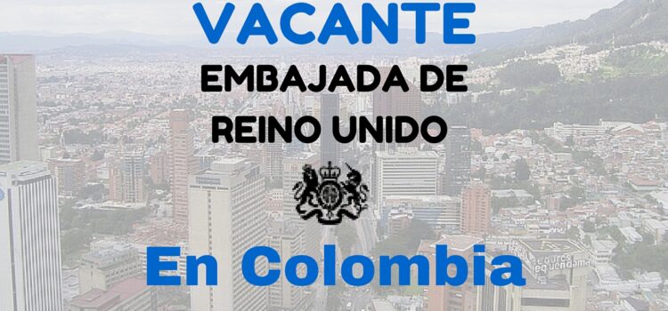 Vacante en la embajada del Reino Unido en Colombia