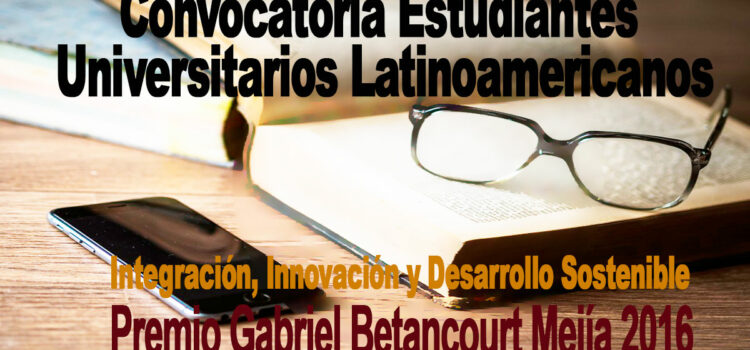 Ponencias sobre Integración Premio Gabriel Betancourt Mejía 2016 – Convocatoria estudiantes