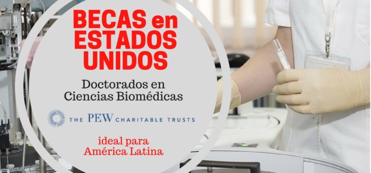 Programa de becas de investigación PEW en ciencias biomédicas – Ideal para América Latina