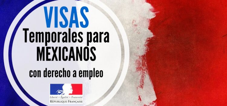 Francia dará visas temporales con derecho a empleo a mexicanos