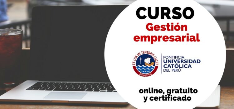 Curso virtual de Gestión Empresarial – Certificado por la Universidad Católica del Perú