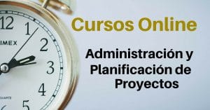 CURSOS ONLINE ADMINISTRACION Y PLANIFICACION DE PROYECTOS