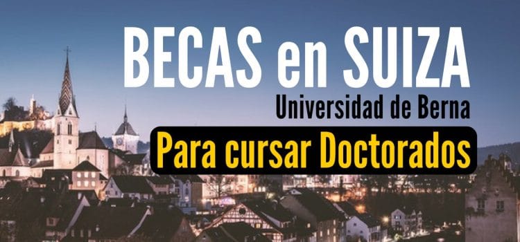 Becas en Suiza para doctorados y maestrias en BERNA