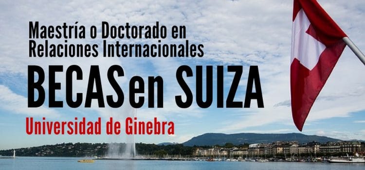 Becas para estudiar en Ginebra – Instituto de estudios internacionales y desarrollo