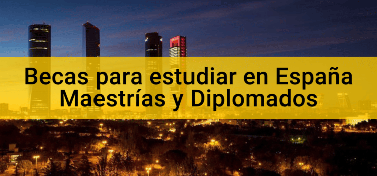 Becas para estudiar en España Maestrías y Diplomados