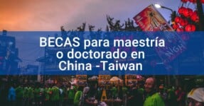 Becas para estudios de maestrías y doctorados en China – Taiwán