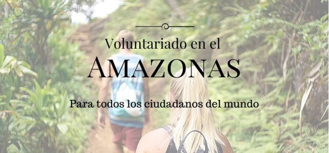 Diferentes opciones de Voluntariado en el Amazonas colombiano y otras areas protegidas Diferentes opciones de Voluntariado en el Amazonas colombiano y otras areas protegidas