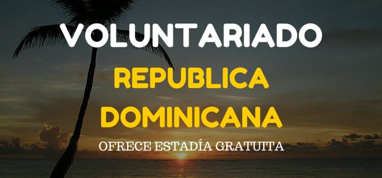 Voluntariado en República Dominicana – Para cualquier nacionalidad