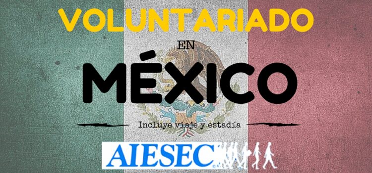 Voluntariado para colombianos en México -Incluye tiquetes aéreos