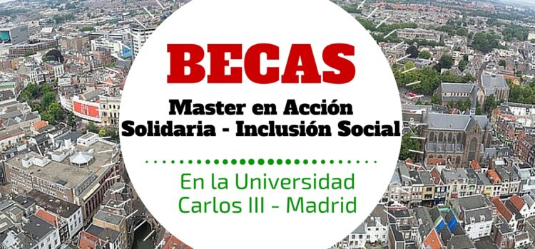 Maestría en Cooperación: Acción Solidaria Internacional y de Inclusión Social en España – Becas disponibles
