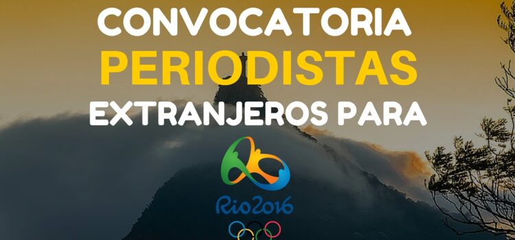 Convocatoria para periodistas que deseen ir a los Juegos Olímpicos de Rio 2016