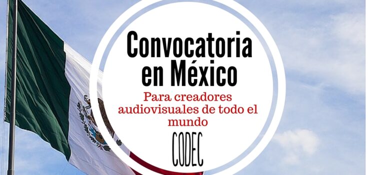 Convocatoria para creadores audiovisuales y viajar a México