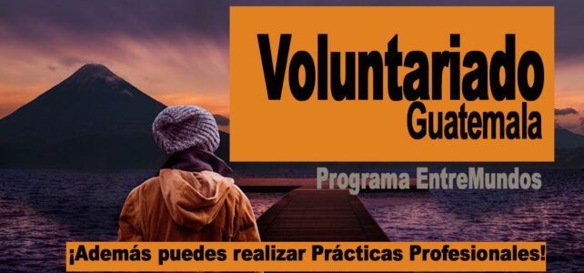 Voluntariados en Guatemala con el programa EntreMundos