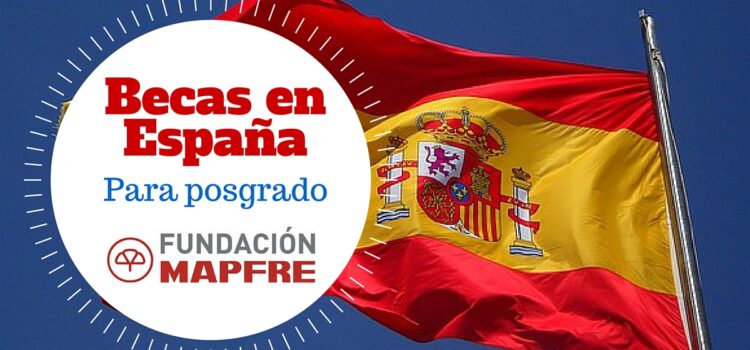 Becas para posgrado en España con la Fundación Mapfre