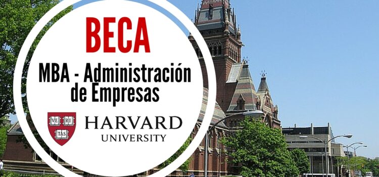 Becas para maestría en administración de empresas – MBA con la Universidad de Harvard