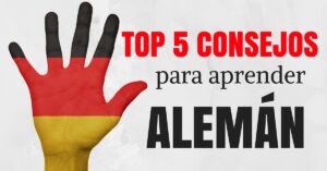 TOP 5 CONSEJOS PARA APRENDER ALEMAN