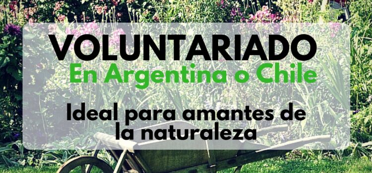 Voluntariado en Argentina y Chile – ideal para mochileros