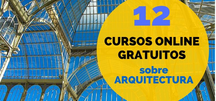 Reconocidas universidades ofrecen 12 cursos gratis de Arquitectura en Español