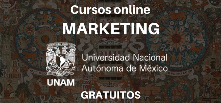 Cursos de marketing en línea y certificados por la UNAM