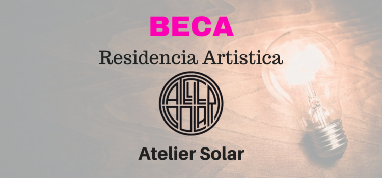 Beca de residencia para artistas en Atelier Solar