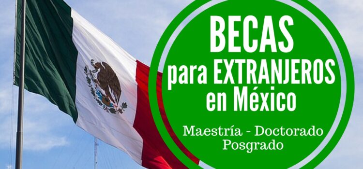 Becas del Gobierno Mexicano para extranjeros