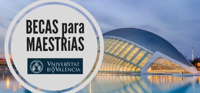 Becas completas para maestrías en Valencia, España
