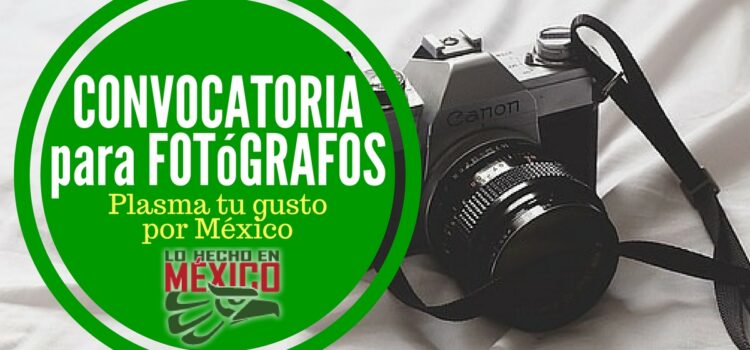 Convocatoria para plasmar tu gusto por México en una fotografía o un video