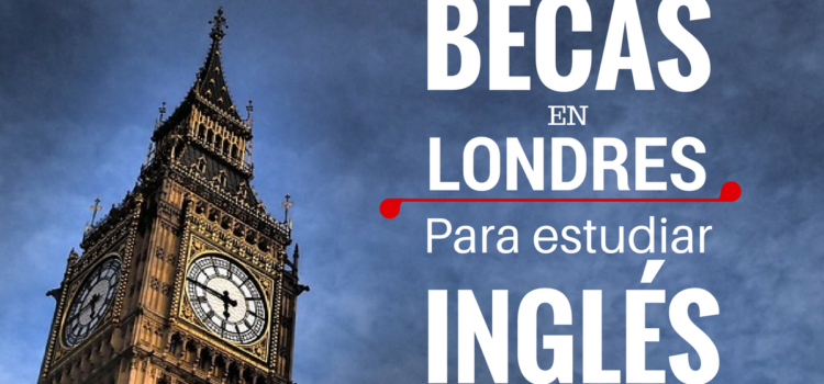 Becas para estudiar inglés en Londres