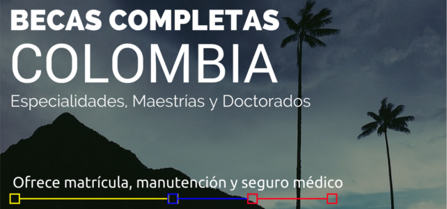 Becas completas para estudios de posgrado en Colombia – ideal para extranjeros