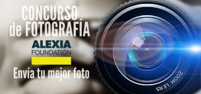 Convocatoria de fotografía con la Fundación Alexia – prepara tu mejor foto !