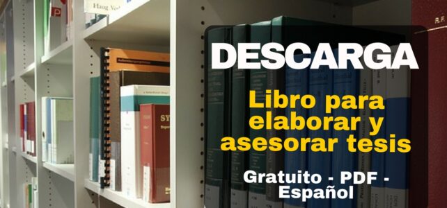 Libro gratuito para elaborar y asesorar una investigación de tesis – EN ESPAÑOL