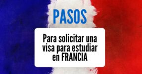 Cómo solicitar tu visa de estudiante para Francia