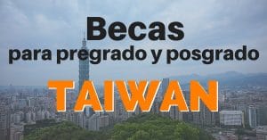 BECAS DE PREGRADO Y POSGRADO EN TAIWAN