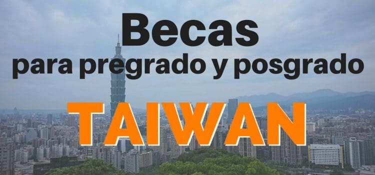 BECAS DE PREGRADO Y POSGRADO EN TAIWAN