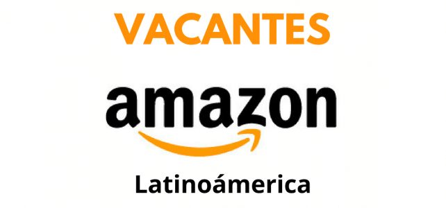Vacantes en Amazon – Ideal para Latinoamericanos