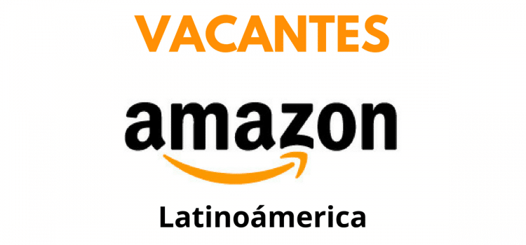 Vacantes en Amazon – Ideal para Latinoamericanos