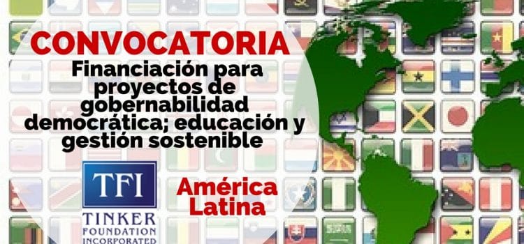 Convocatoria de financiación para proyectos de gobernabilidad democrática; educación y gestión sostenible de recursos en América Latina