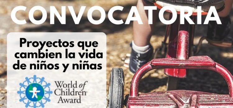 Convocatoria para premiar proyectos que cambien la vida de niños y niñas – World children award