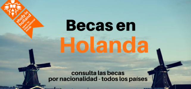 Becas en Holanda – consulta las becas disponibles por nacionalidad