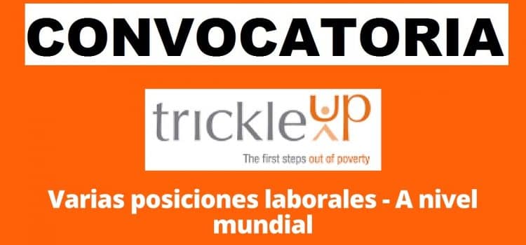 Convocatorias con la organización internacional de desarrollo social Trickle Up