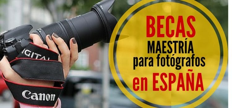 Becas de maestría en fotografía en España
