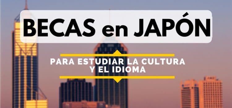 Becas para estudiar la cultura de Japón. Ideal para estudiantes y docentes de España