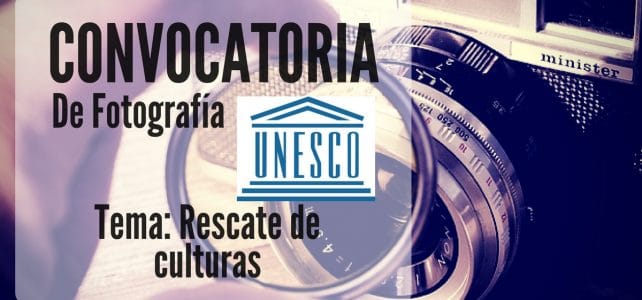 Convocatoria de fotografía con la UNESCO