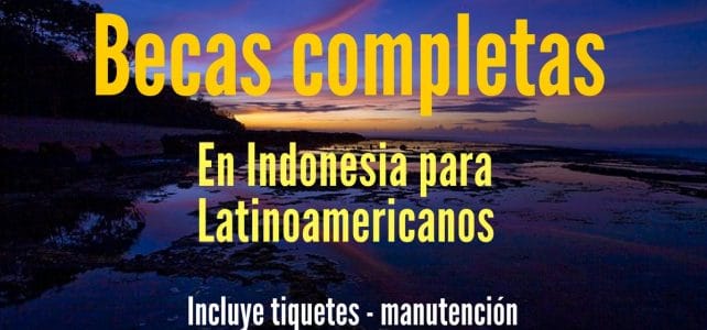 Becas completas de Maestría en Indonesia. Ideal para latinoamericanos