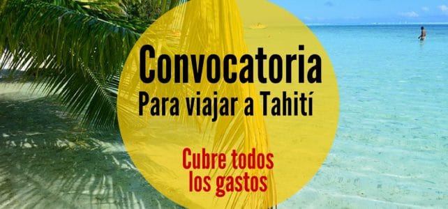 Convocatoria abierta para viajar a Tahití