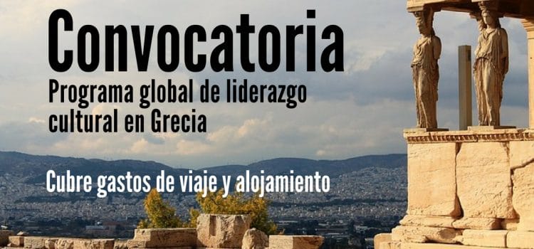 Convocatoria para Programa Global de liderazgo cultural en Grecia – incluye pasajes !