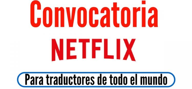Convocatoria de Netflix: busca traductores