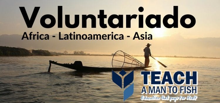 Voluntariados en África, Latinoamérica y Asia con la organización Teach a Man to Fish