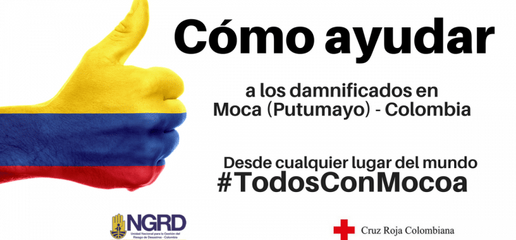 Cómo ayudar en la emergencia de Mocoa (Putumayo) – Colombia