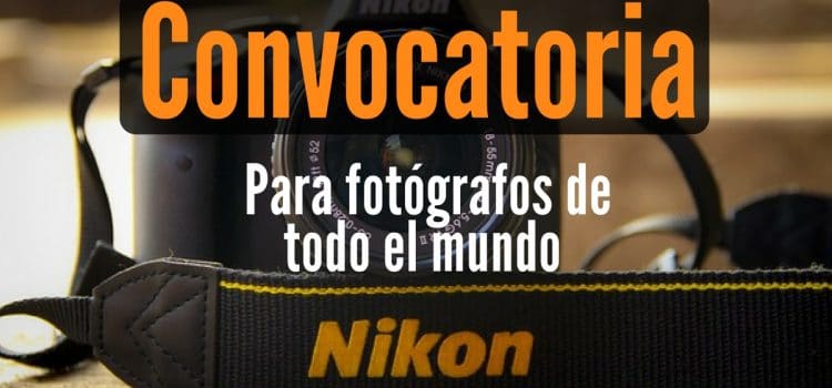 Busca tu mejor foto ! Convocatoria Nikon para fotógrafos de todo el mundo